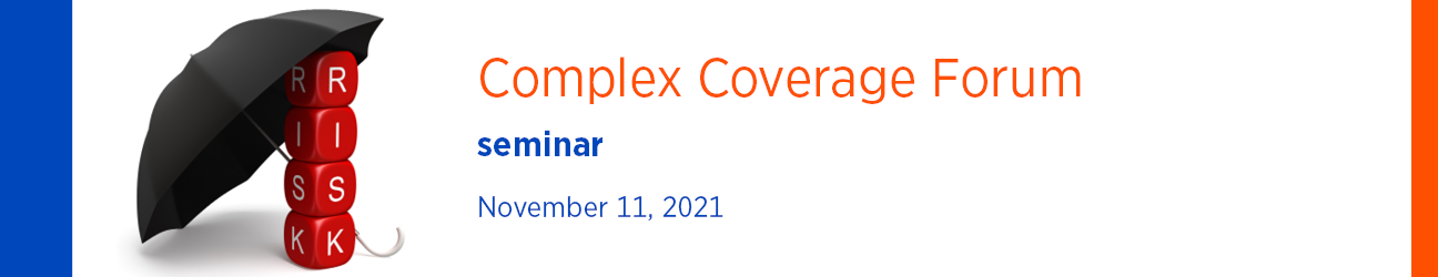 2021 Complex Coverage Forum Seminar