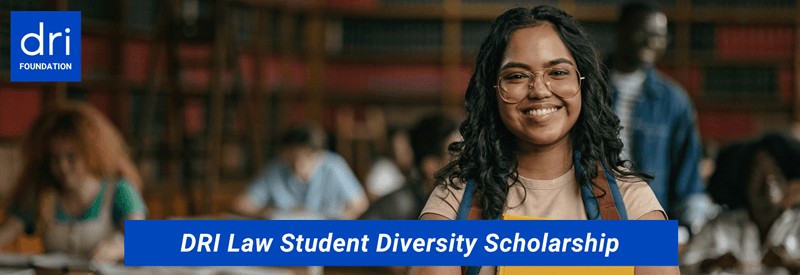 DRI Foundation Law Student Diversity Scholarship 2026-2027