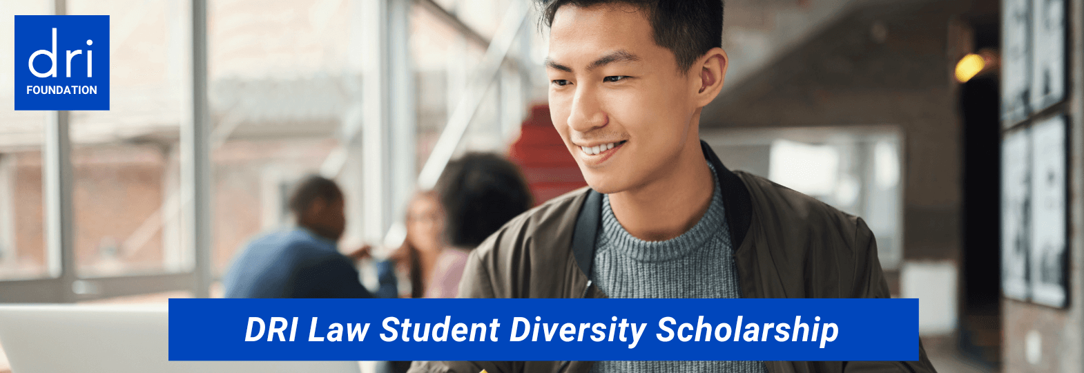 DRI Foundation Law Student Diversity Scholarship