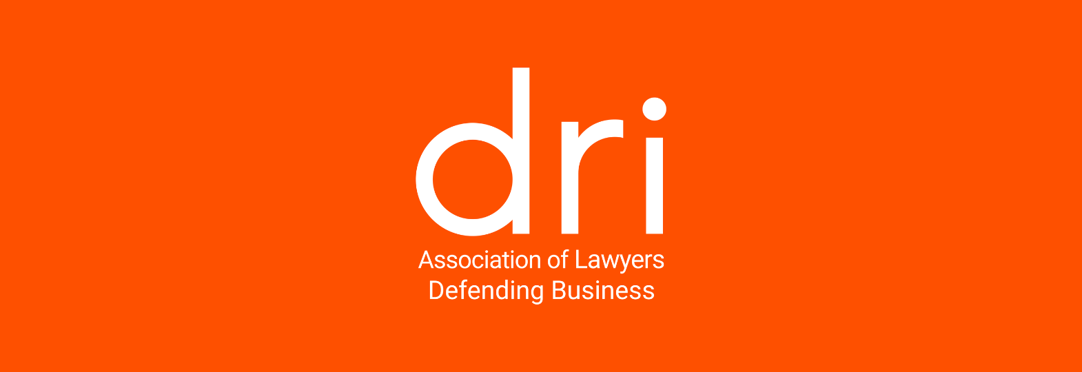 DRI Association of Lawyers Defending Business