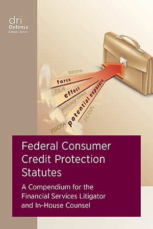 DRI Federal Consumer Credit Protection Statutes Compendium