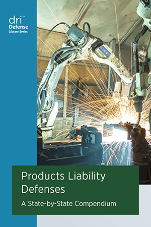 DRI Product Liability Defenses