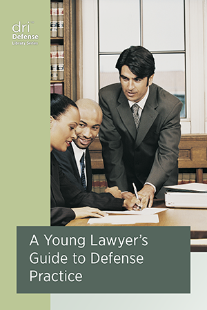 DRI A Young Lawyer's Guide to Defense Practice