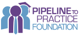 Pipeline to Practice Foundation