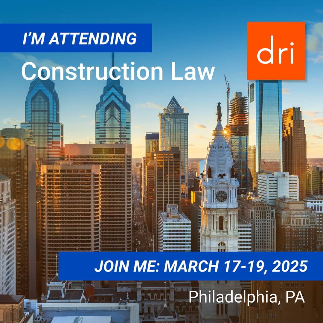 I'm Attending DRI's Construction Law Seminar