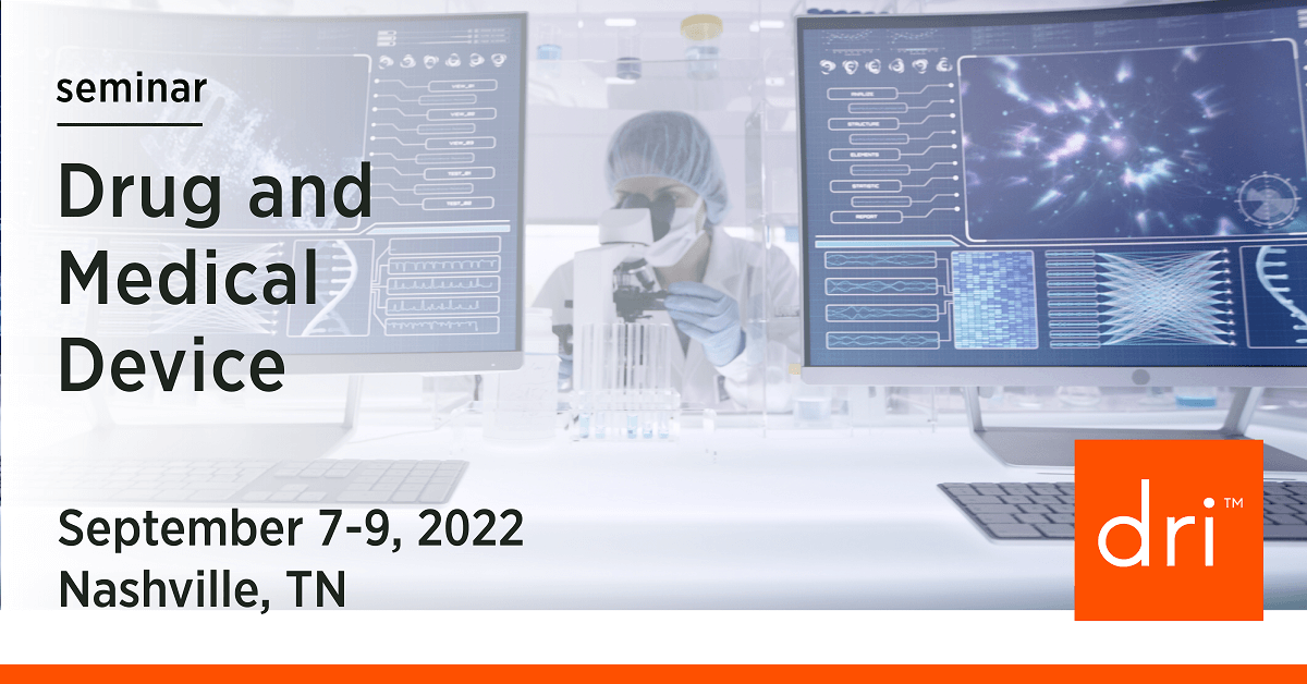 2022 Drug And Medical Device Seminar DRI